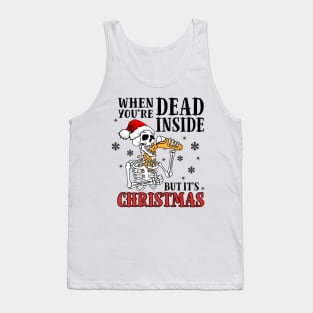When Youre Dead Inside But It's Christmas drinking skeleton Tank Top
